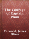 Imagen de portada para The Courage of Captain Plum